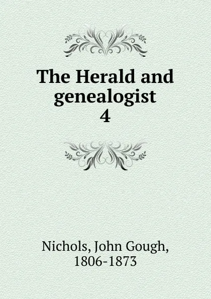 Обложка книги The Herald and genealogist, John Gough Nichols