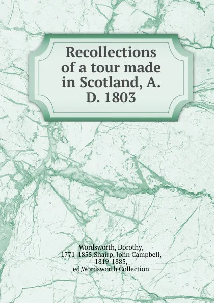 Обложка книги Recollections of a tour made in Scotland, A. D. 1803, Dorothy Wordsworth