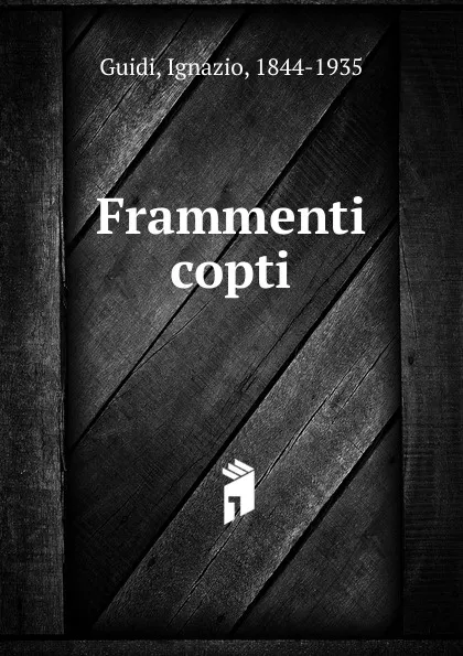 Обложка книги Frammenti copti, Ignazio Guidi