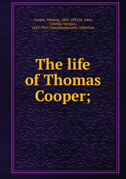 Обложка книги The life of Thomas Cooper, Thomas Cooper