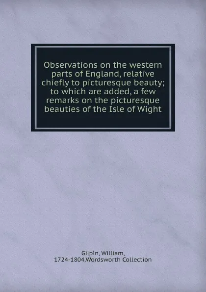 Обложка книги Observations on the western parts of England, relative chiefly to picturesque beauty, Gilpin William