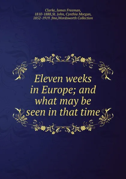 Обложка книги Eleven weeks in Europe, James Freeman Clarke