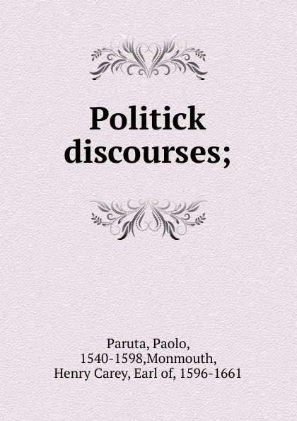 Обложка книги Politick discourses, Paolo Paruta