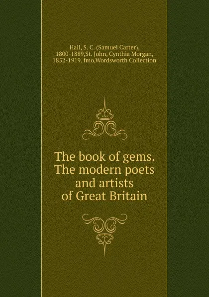 Обложка книги The book of gems. The modern poets and artists of Great Britain, Samuel Carter Hall