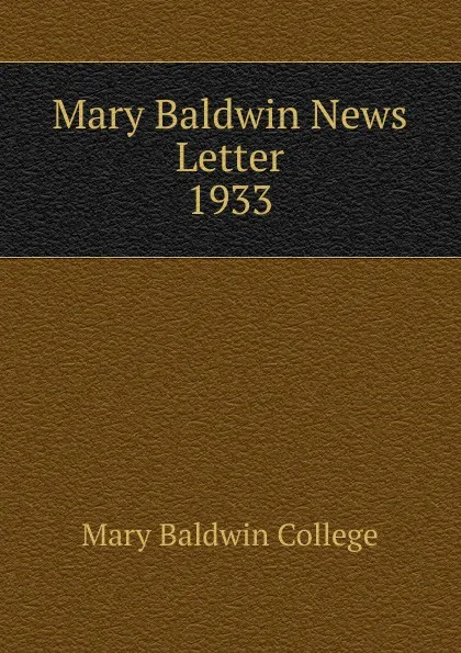 Обложка книги Mary Baldwin News Letter, Mary Baldwin College