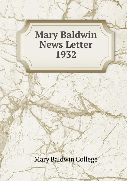 Обложка книги Mary Baldwin News Letter, Mary Baldwin College