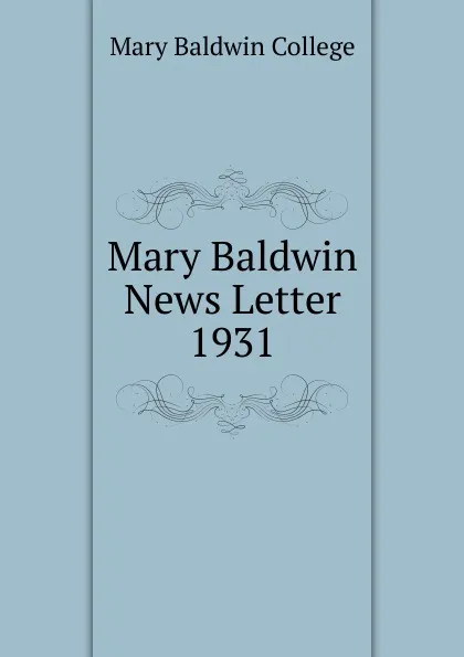 Обложка книги Mary Baldwin News Letter, Mary Baldwin College