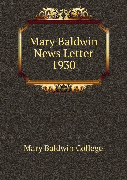 Обложка книги Mary Baldwin News Letter, Mary Baldwin College