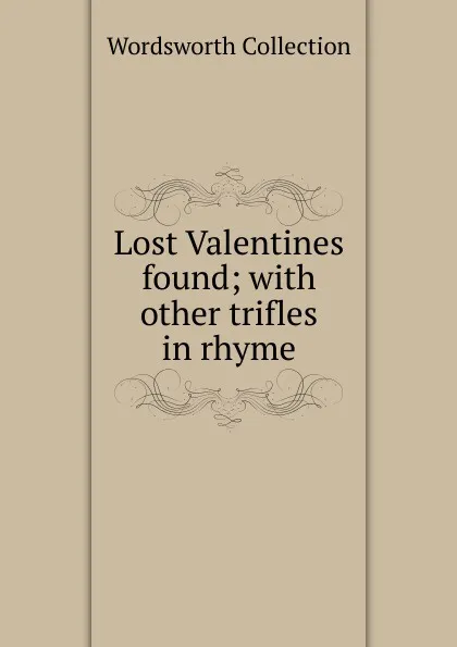 Обложка книги Lost Valentines found, Wordsworth Collection