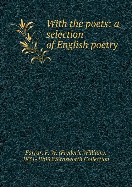 Обложка книги With the poets, F. W. Farrar