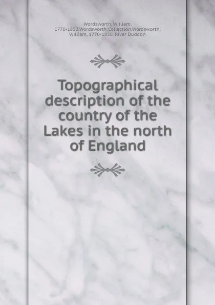 Обложка книги Topographical description of the country of the Lakes in the north of England, Wordsworth William