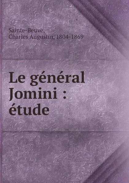 Обложка книги Le general Jomini, Sainte-Beuve Charles Augustin