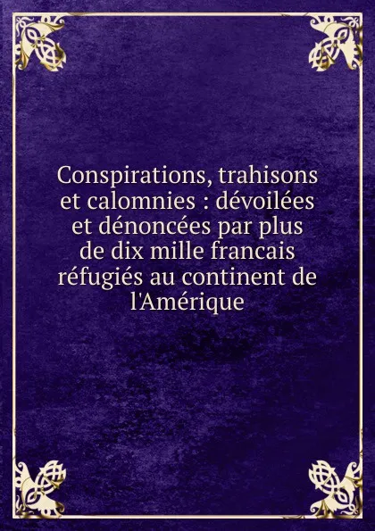 Обложка книги Conspirations, trahisons et calomnies, Pierre François Page