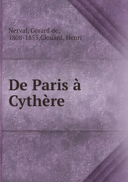 Обложка книги De Paris a Cythere, Gérard de Nerval