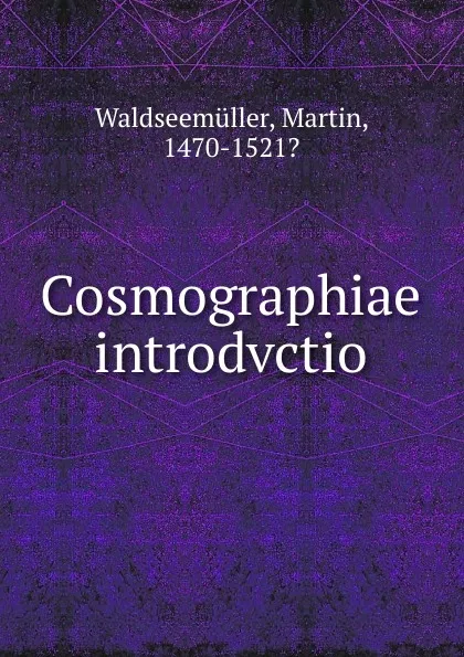 Обложка книги Cosmographiae introdvctio, Martin Waldseemüller