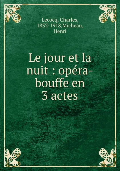 Обложка книги Le jour et la nuit, Charles Lecocq