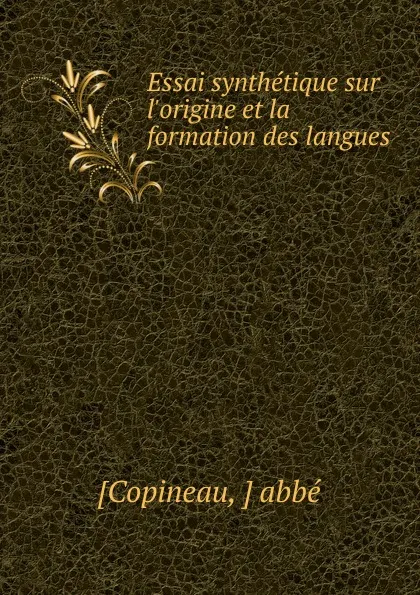 Обложка книги Essai synthetique sur l.origine et la formation des langues, abbé Copineau