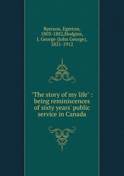 Обложка книги The story of my life, Egerton Ryerson