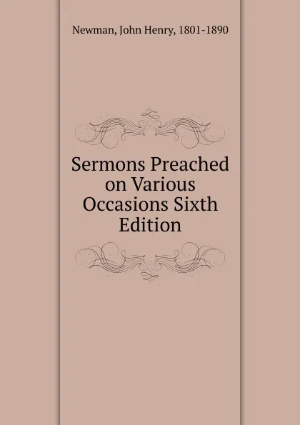 Обложка книги Sermons Preached on Various Occasions Sixth Edition, Newman John Henry