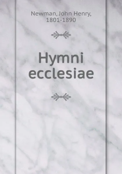 Обложка книги Hymni ecclesiae, Newman John Henry