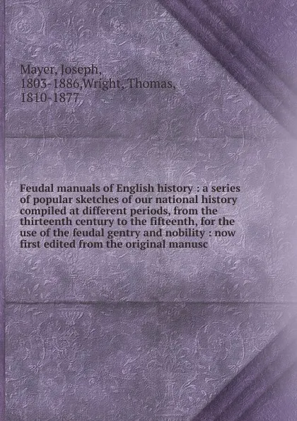 Обложка книги Feudal manuals of English history, Joseph Mayer