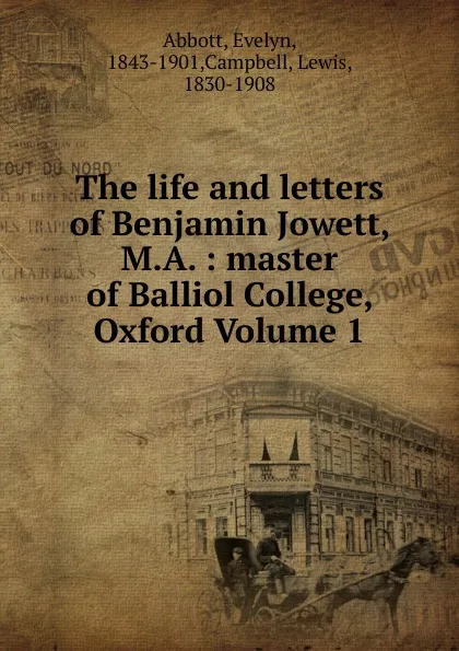 Обложка книги The life and letters of Benjamin Jowett, M.A., Evelyn Abbott