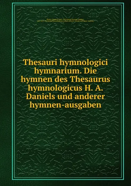 Обложка книги Thesauri hymnologici hymnarium. Die hymnen des Thesaurus hymnologicus H. A. Daniels und anderer hymnen-ausgaben, Clemens Blume