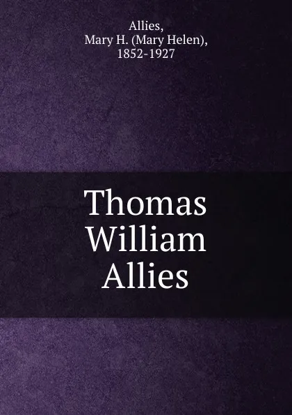 Обложка книги Thomas William Allies, Mary Helen Allies