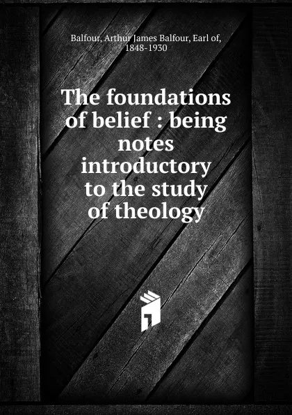 Обложка книги The foundations of belief, Arthur James Balfour