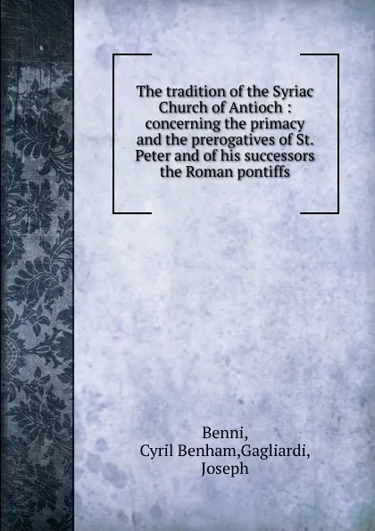 Обложка книги The tradition of the Syriac Church of Antioch, Cyril Benham Benni