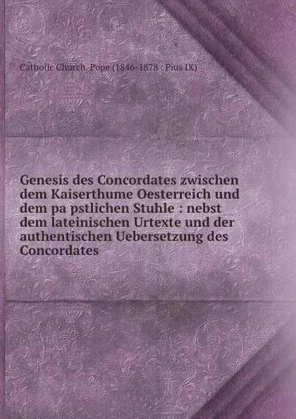 Обложка книги Genesis des Concordates zwischen dem Kaiserthume Oesterreich und dem papstlichen Stuhle, Catholic Church. Pope Pius IX