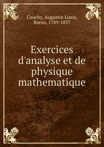 Обложка книги Exercices d.analyse et de physique mathematique, Augustin Louis Cauchy