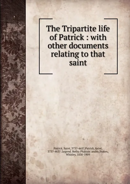 Обложка книги The Tripartite life of Patrick, Saint Patrick