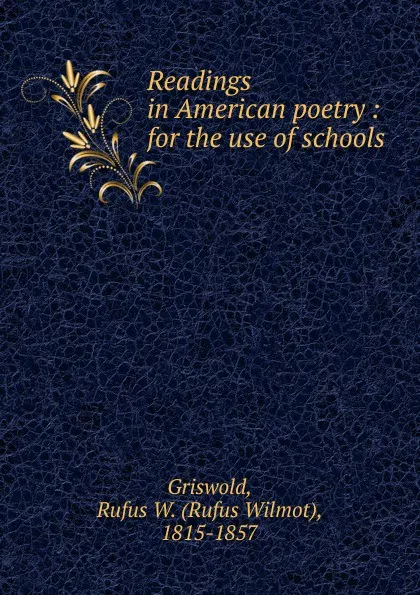 Обложка книги Readings in American poetry, Griswold Rufus W