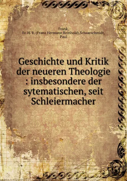 Обложка книги Geschichte und Kritik der neueren Theologie, Franz Hermann Reinhold Frank