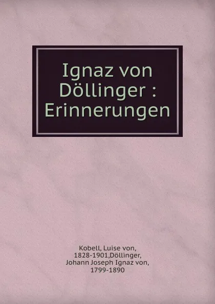 Обложка книги Ignaz von Dollinger, Luise von Kobell