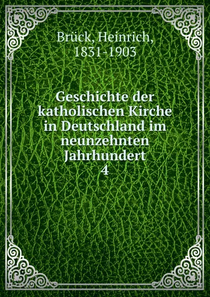 Обложка книги Geschichte der katholischen Kirche in Deutschland im neunzehnten Jahrhundert, Heinrich Brück