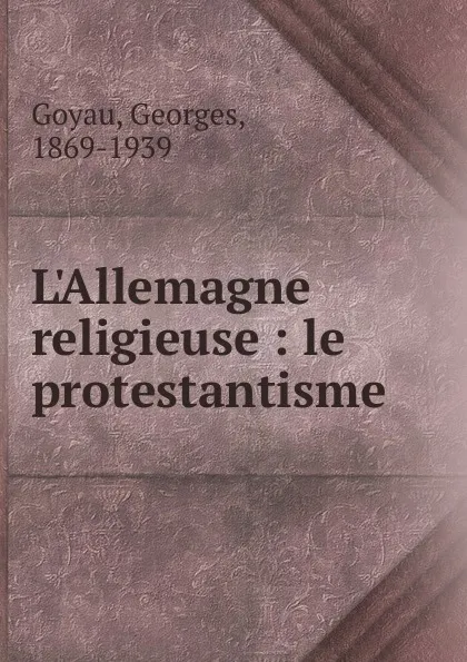 Обложка книги L.Allemagne religieuse, Georges Goyau
