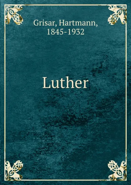 Обложка книги Luther, Hartmann Grisar