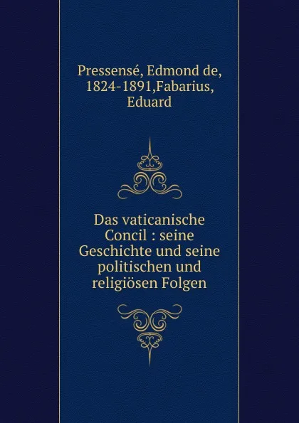 Обложка книги Das vaticanische Concil, Edmond de Pressensé