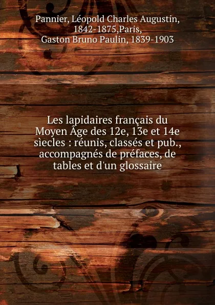 Обложка книги Les lapidaires francais du Moyen Age des 12e, 13e et 14e siecles, Léopold Charles Augustin Pannier