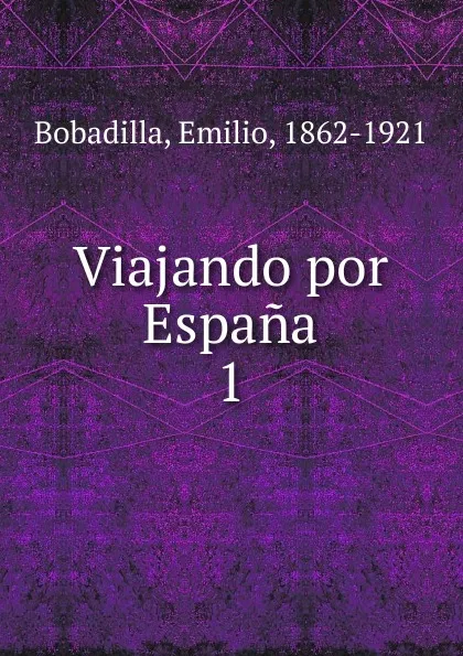 Обложка книги Viajando por Espana, Emilio Bobadilla