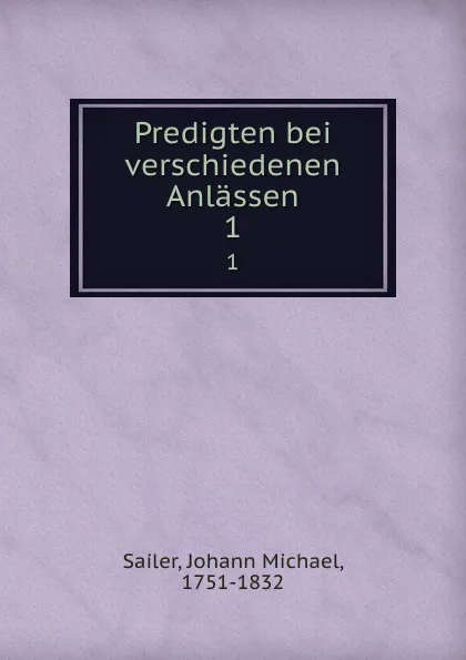 Обложка книги Predigten bei verschiedenen Anlassen, Johann Michael Sailer