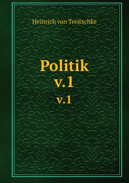 Обложка книги Politik, Heinrich von Treitschke