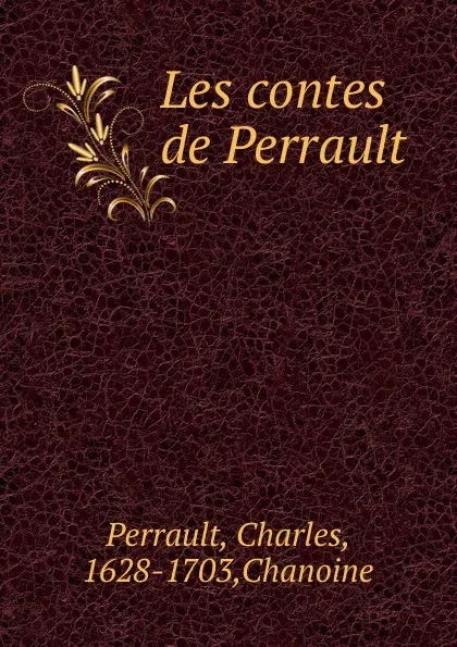 Обложка книги Les contes de Perrault, Charles Perrault
