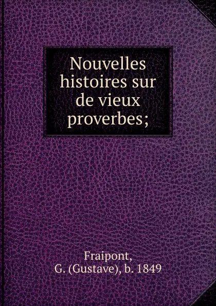 Обложка книги Nouvelles histoires sur de vieux proverbes, Gustave Fraipont