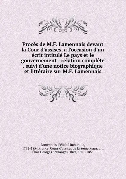 Обложка книги Proces de M.F. Lamennais devant la Cour d.assises, a l.occasion d.un ecrit intitule Le pays et le gouvernement, Félicité Robert de Lamennais