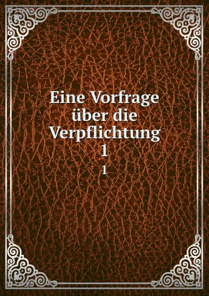 Обложка книги Eine Vorfrage uber die Verpflichtung, Florian Riess
