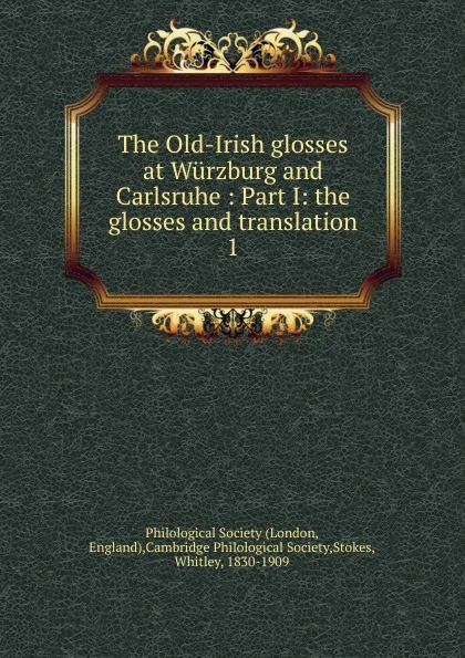 Обложка книги The Old-Irish glosses at Wurzburg and Carlsruhe, Whitley Stokes