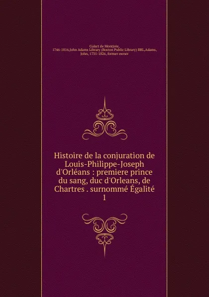 Обложка книги Histoire de la conjuration de Louis-Philippe-Joseph d.Orleans, Galart de Montjoie